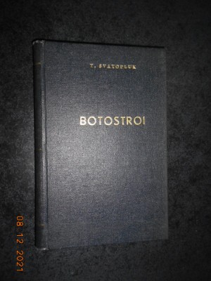 T. SVATOPLUK - BOTOSTROI (1954, editie cartonata) foto