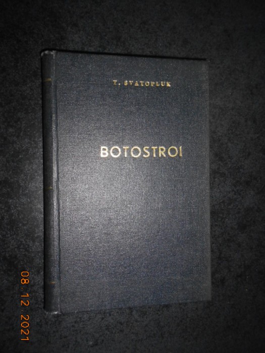T. SVATOPLUK - BOTOSTROI (1954, editie cartonata)