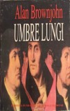 Umbre Lungi - Alan Brownjohn, Fundatiei Culturale Romane, 1996, Roman, Beletristica, 418 pagini