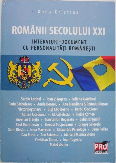 Romanii secolului XXI. Interviuri-document cu personalitati romanesti - Rhea Cristina