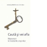 Cauta si vei afla - Raspunsuri la intrebarile crestinilor - Avva Eustratie
