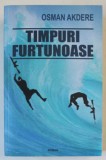 TIMPURI FURTUNOASE , roman de OSMAN AKDERE , 2018