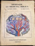 MEDITATIE LA MEDICINA BIBLICA, PAVEL CHIRILA ,MIHAI VALICA/,,CHRISTIANA"1992/FOLOSITA,355 pagini+ 14 planse/ PRET !