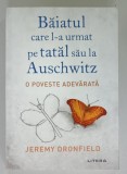 BAIATUL CARE L - A URMAT PE TATAL SAU LA AUSCHWITZ , O POVESTE ADEVARATA de JEREMY DRONFIELD , 2020