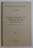 BASELE POPULARE ALE ORICARII MISCARI DIN BALCANI, CONFERINTA TINUTA LA 3 MARTIE 1939
