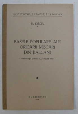 BASELE POPULARE ALE ORICARII MISCARI DIN BALCANI, CONFERINTA TINUTA LA 3 MARTIE 1939 foto