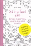 Henry Marsh - Sa nu faci rau. Povesti despre viata, moarte si operatii pe creier
