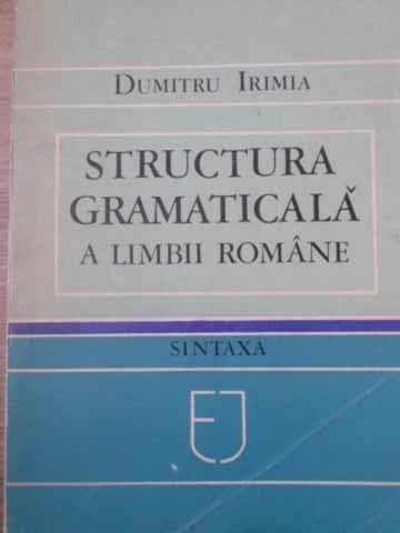 STRUCTURA GRAMATICALA A LIMBII ROMANE. SINTAXA-DUMITRU IRIMIA-201734