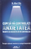 Dr. Albert Ellis - Cum sa va controlati anxietatea inainte ca aceasta sa va