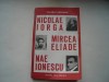 Valeriu R&acirc;peanu - Nicolae Iorga, Mircea Eliade, Nae Ionescu