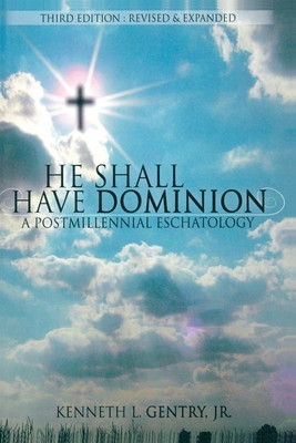 He Shall Have Dominion: A Postmillennial Eschatology foto
