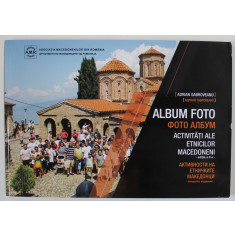 ACTIVITATI ALE ETNICILOR MACEDONENI de ADRIAN GABROVEANU , ALBUM FOTO , TEXT IN ROMANA SI MACEDONEANA , 2021
