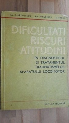 Dificultati,riscuri,atitudini in diagnosticul si tratamentul traumatismelor aparatului locomotor-Al. D. Radulescu UZAT foto