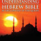 Understanding the Hebrew Bible: In the Context of the Quran