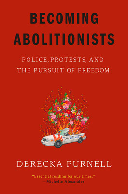 Becoming Abolitionists: Police, Protests, and the Pursuit of Freedom foto
