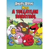 Angry Birds - Mese a tollatlan bar&aacute;tr&oacute;l - Sztella kalandjai - Paula Noronen
