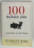 100 BULLSHIT JOBS AND HOW TO GET THEM by STANLEY BING, 2007