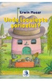 Unde locuieste soricelul? - Erwin Moser