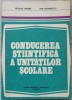 CONDUCEREA STIINTIFICA A UNITATILOR SCOLARE. TEORIE SI METODA-NICOLAE ANDREI, ION DUMITRESCU-236783