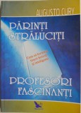 Parinti straluciti, profesori fascinati. Cum sa formam tineri fericiti si inteligenti &ndash; Augusto Cury