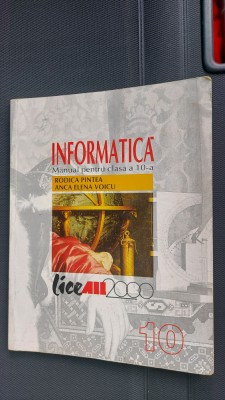 INFORMATICA CLASA A X A RODICA PINTEA ANCA VOICU , EDITURA LICE ALL2000 foto