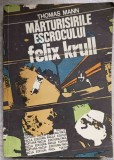 Mărturisirile Escrocului Felix Krull - Thomas Mann, Editura Facla 1982, Roman