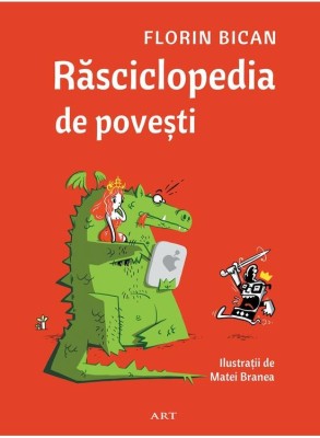 Rasciclopedia De Povesti, Florin Bican - Editura Art foto