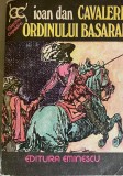 Cumpara ieftin Cavaletii ordinului Basaran Ioan Dan, 1977, Eminescu