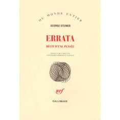 ERRATA. RECIT D&#039;UNE PENSEE - GEORGE STEINER (CARTE IN LIMBA FRANCEZA)