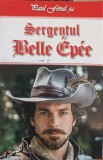 Sergentul Belle Epee Vol. 6 - Paul Feval Fiul, Editura Dexon Office, 2017, Roman, Beletristica