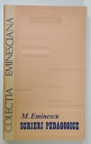SCRIERI PEDAGOGICE de MIHAI EMINESCU , SERIA &#039; EMINESCIANA &#039; , NR. 7 , 1977