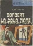 Concert la Două Piane - Iosif Vianu, Roman, Ed. Sport-Turism 1991, 350 pagini