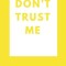 Don't Trust Me