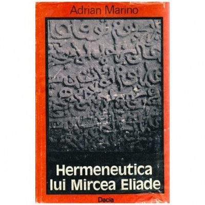 Adrian Marino - Hermeneutica lui Mircea Eliade - 100959 foto