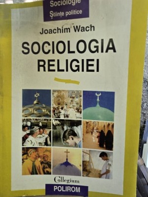 SOCIOLOGIA RELIGIEI-JOACHIM WACH foto