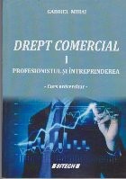 Drept Comercial, I, Profesionistul si Intreprinderea - Curs Universitar foto