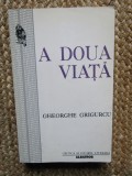 A DOUA VIATA - GHEORGHE GRIGURCU