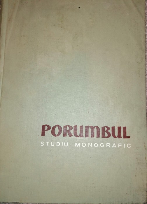 Traian Savulescu - Porumbul. Studiu monografic. Editura Academiei 1957