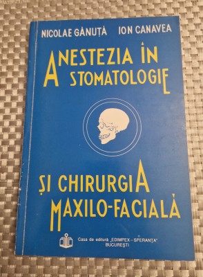 Anestezia in stomatologie si chirurgia maxilo faciala Nicolae Ganuta foto