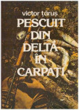 Victor Tarus - Pescuit din Delta in Carpati - 128058