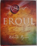 EROUL de RHONDA BYRNE , 2014 , EDITIE CARTONATA
