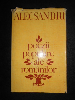 Vasile Alecsandri - Poezii populare ale romanilor (1971, editie cartonata) foto