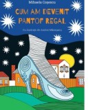 Cum am devenit pantof regal - Mihaela Cosescu