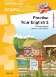 Cumpara ieftin Practise your English 2. Limba engleza pentru ciclul primar. Pentru incepatori/***
