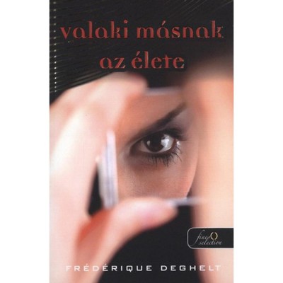 Valaki m&amp;aacute;snak az &amp;eacute;lete - PUHAT&amp;Aacute;BLA - Fr&amp;eacute;d&amp;eacute;rique Deghelt foto