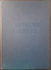 OFTALMO-CHIRURGIE ATLAS - Mircea Olteanu (vol.I) foto