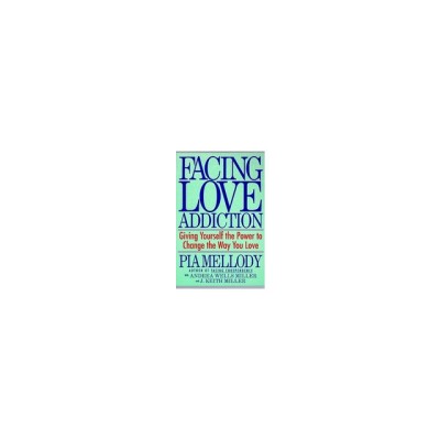 Facing Love Addiction: Giving Yourself the Power to Change the Way You Love foto