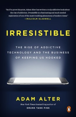 Irresistible: The Rise of Addictive Technology and the Business of Keeping Us Hooked foto