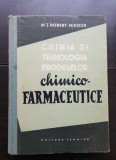 Chimia și tehnologia produselor chimico-farmaceutice - M. Ț. Robert-Nikoud (foarte rară)