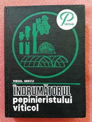 Indrumatorul pepinieristului viticol. Editura Ceres, 1980 - Virgil Grecu foto